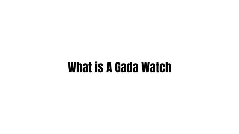 What is A Gada Watch